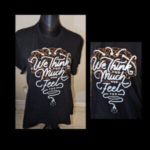 " We Think Too Much And Feel Too Little "Womens Top Size XL